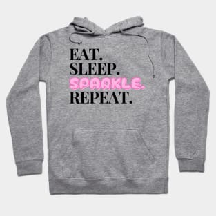 Eat. Sleep. Sparkle. Repeat. Hoodie